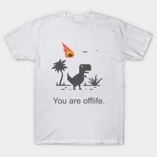 You Are Offlife T-Shirt